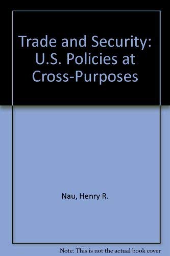 Beispielbild fr Trade and Security: US Policies at Cross-Purposes. zum Verkauf von Plurabelle Books Ltd