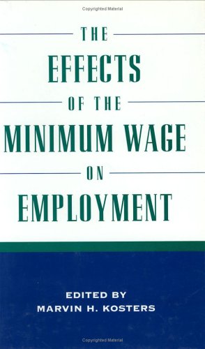 The Effects of the Minimum Wage on Employment (9780844770642) by Kosters, Marvin H.
