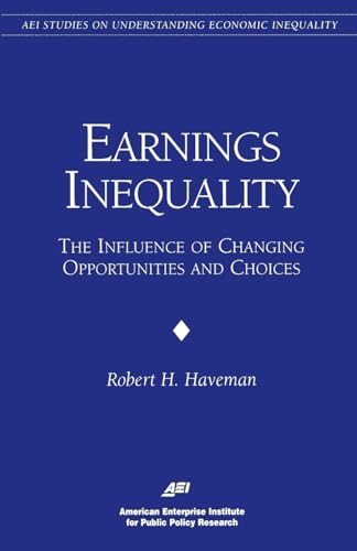 9780844770765: Earnings Inequality: The Influence of Changing Opportunities & Choices (Studies on Understanding Economic Inequality)