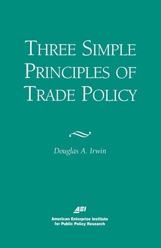 Beispielbild fr Three Simple Principals of Trade Policy Irwin, Douglas A. zum Verkauf von Lakeside Books