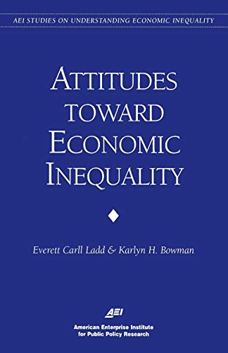 Stock image for Attitudes Toward Economic Inequality : Public Attitudes on Economic Inequality (AEI Studies on Understanding Economic Inequality) for sale by Wonder Book