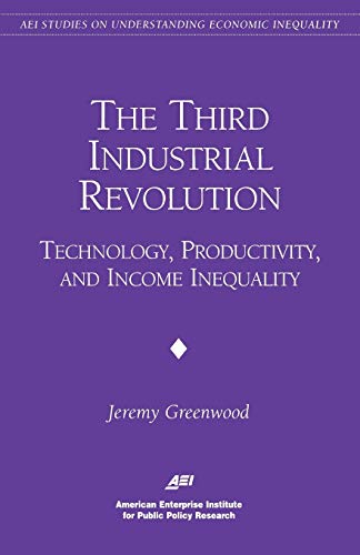 9780844770932: The Third Industrial Revolution: : Technology, Productivity, and Income Inequality (AEI Studies on Understanding Economic Inequality)