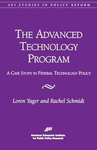 Stock image for The Advanced Technology Program: A Case Study in Federal Technology Policy (AEI Studies in Policy Reform) for sale by Open Books