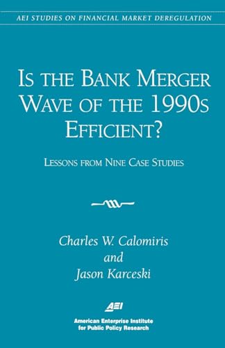 Stock image for Is the Bank Merger Wave of the 1990s Efficient? : Lessons from Nine Case Studies for sale by Better World Books
