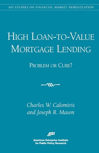 9780844771250: High Loan-to-Value Mortgage Lending: Problem or Cure? (Aei Studies on Financial Market Deregulation)