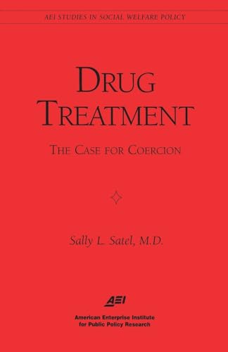 9780844771281: Drug Treatment: The Case for Coercion (Aei Studies in Social Welfare Policy)