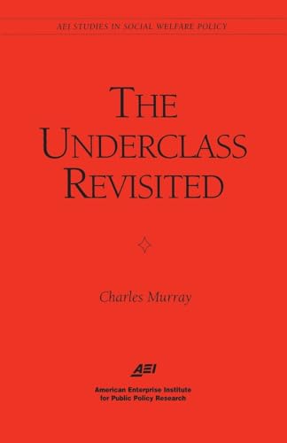 The Underclass Revisited (Aei Studies in Social Welfare Policy) (9780844771311) by Murray, Charles