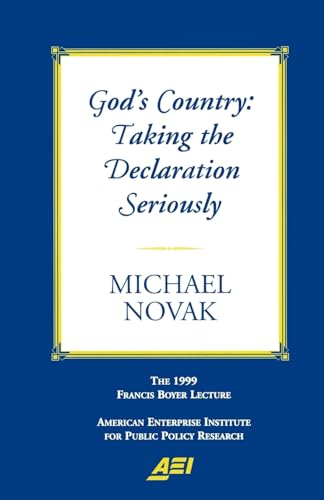 Stock image for God's Country: Taking the Declaration Seriously: The 1999 Francis Boyer Lecture (Francis Boyer Lectures on Public Policy, 2000.) for sale by Wonder Book