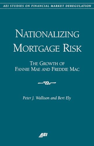 Imagen de archivo de Nationalizing Mortgage Risk: The Growth of Fannie Mae and Freddie Mac (Aei Studies on Financial Market Deregulation) a la venta por BookHolders