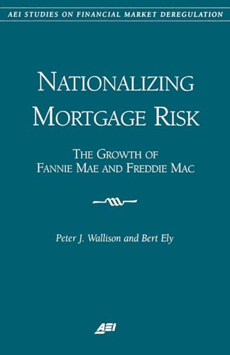 Stock image for Nationalizing Mortgage Risk: The Growth of Fannie Mae and Freddie Mac (Aei Studies on Financial Market Deregulation) for sale by BookHolders