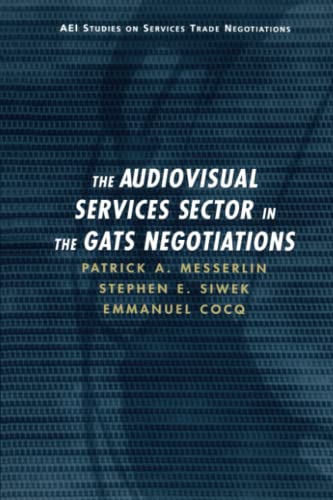 Imagen de archivo de The Audiovisual Services Sector in the Gats Negotiations (Aei Studies on Services Trade Negotiations) a la venta por medimops