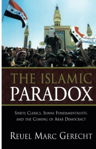 Beispielbild fr The Islamic Paradox: Shiite Clerics, Sunni Fundamentalists, and the Coming of Arab Democracy zum Verkauf von Wonder Book