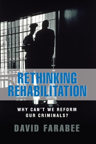 Imagen de archivo de Rethinking Rehabilitation : Why Can't We Reform Our Criminals? a la venta por Better World Books