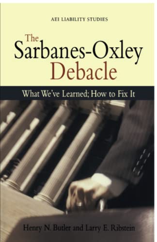 Stock image for The Sarbanes Oxley Debacle: What We've Learned; How to Fix It (Aei Liability Studies) for sale by HPB-Red