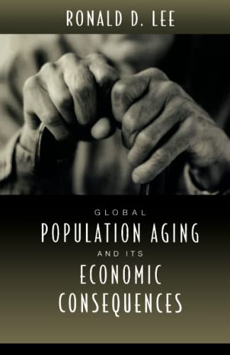 Global Population Aging and Its Economic Consequences (The Henry Wendt Lecture Series) (9780844771977) by Lee, Ronald D.