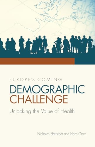 9780844772004: Europe's Coming Demographic Challenge: Unlocking the Value of Health
