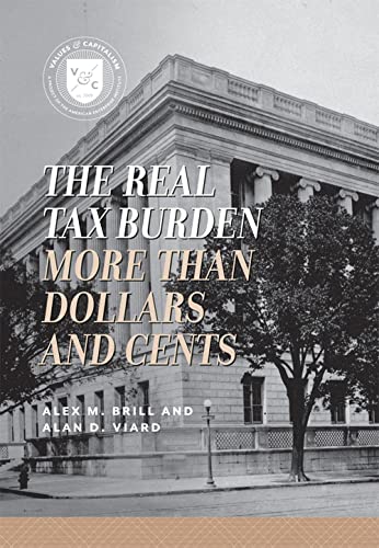 Imagen de archivo de The Real Tax Burden: More Than Dollars and Cents (Values and Capitalism) a la venta por HPB-Diamond