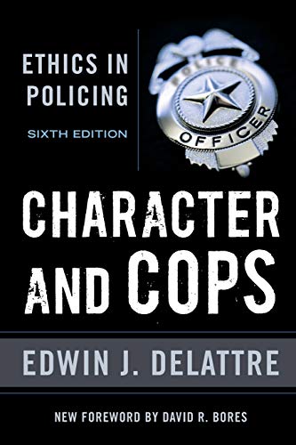 Imagen de archivo de Character & Cops, 6th Edition: Ethics in Policing a la venta por ThriftBooks-Dallas