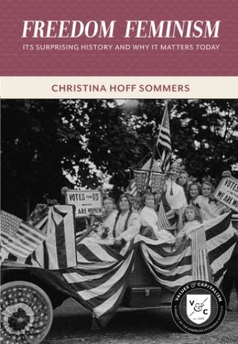 Beispielbild fr Freedom Feminism: Its Surprising History and Why It Matters Today (Values and Capitalism) zum Verkauf von Goodwill of Colorado