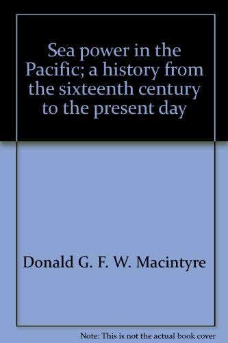 Stock image for Sea Power in the Pacific: History from the 16th Century to the Present Day. for sale by Military Books