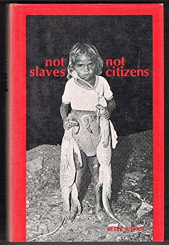 9780844801223: Not slaves, not citizens: The aboriginal problem in Western Australia, 1898-1954