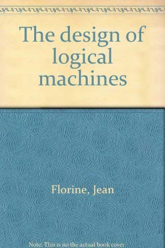 The Design of Logical Machines
