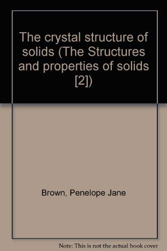 9780844802053: The crystal structure of solids (The Structures and properties of solids [2])...