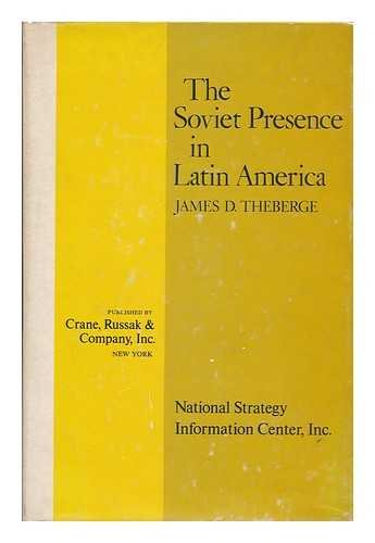 Stock image for The Soviet Presence in Latin America for sale by Wonder Book