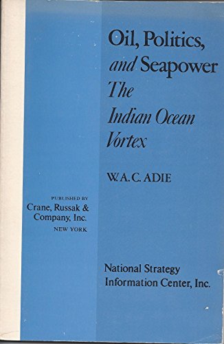 Stock image for Oil, Politics, and Seapower: The Indian Ocean Vortex for sale by Table of Contents
