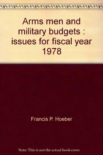 9780844811024: Arms men and military budgets : issues for fiscal year 1978 [Taschenbuch] by ...