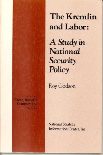 Imagen de archivo de The Kremlin and labor: A study in national security policy (Strategy paper ; no. 32) a la venta por Wonder Book