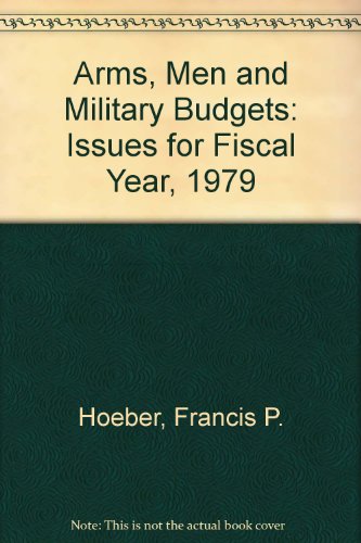 Beispielbild fr Arms, Men and Military Budgets: Issues for Fiscal Year, 1979 zum Verkauf von medimops
