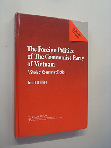 The Foreign Politics of the Communist Party of Vietnam: A Study of Communist Tactics