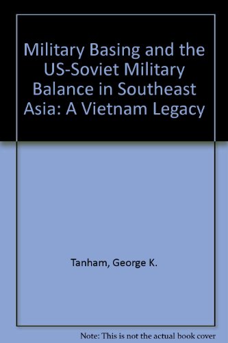 9780844815763: Military Basing and the U.S./Soviet Military Balance in Southeast Asia: A Vietnam Legacy