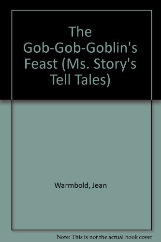 Stock image for The Gob-Gob-Goblin's Feast (Ms. Story's Tell Tales) for sale by Newsboy Books