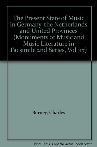 9780845023174: The Present State of Music in Germany, the Netherlands and United Provinces (Monuments of Music and Music Literature in Facsimile 2nd Series, Vol 117)