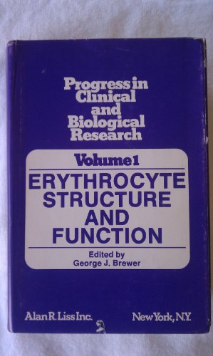 Stock image for Erythrocyte structure and function: Proceedings of the Third International Conference on Red Cell Metabolism and Function held at the University of . in clinical and biological research) for sale by Wonder Book