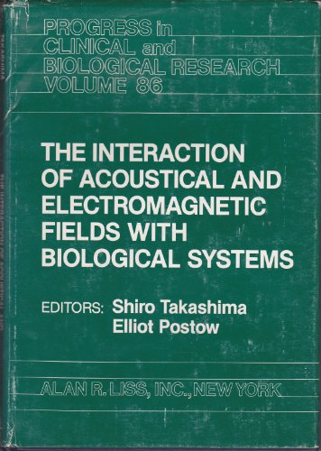 Stock image for Interaction of Acoustical and Electromagnetic Fields with Biological Systems (Progress in Clinical & Biological Research) for sale by Stephen White Books