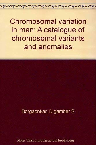 Stock image for Chromosomal variation in man: A catalog of chromosomal variants and anomalies Borgaonkar, Digamber S for sale by GridFreed