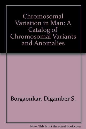 9780845102060: Chromosomal Variation in Man: A Catalog of Chromosomal Variants and Anomalies