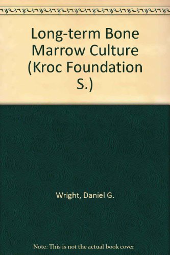Long-Term Bone Marrow Culture: Proceedings of a Symposium Held at the Kroc Foundation, Santa Ynez...