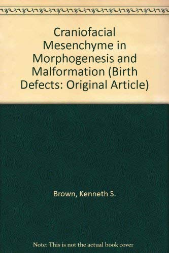 Craniofacial mesenchyme in morphogenesis and malformation: Proceedings of the Sixth Annual Symposium of the Society of Craniofacial Genetics, held in ... 1983 (Birth defects original article series) (9780845110584) by Society Of Craniofacial Genetics