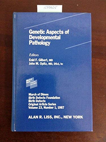 Stock image for Genetic Aspects of Developmental Pathology: Solicited Papers and Proceedings of a Symposium Held September 26-28, 1985 in Madison, Wisconsin, as Part . Original Article Series, Vol. 23, No. 1) for sale by P.C. Schmidt, Bookseller