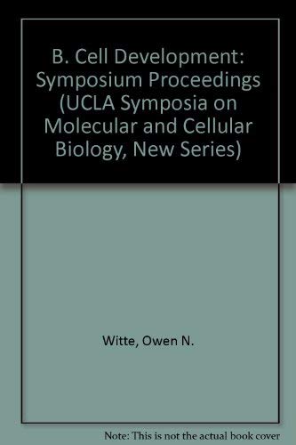 9780845126844: B. Cell Development: Symposium Proceedings (UCLA Symposia on Molecular and Cellular Biology, New Series)