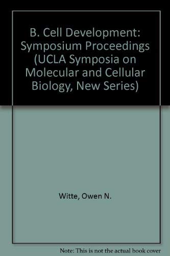 Stock image for B cell development: Proceedings of an Abbott-Ortho-UCLA symposium held at Taos, New Mexico, January 31-February 7, 1988 (UCLA symposia on molecular and cellular biology) for sale by Zubal-Books, Since 1961