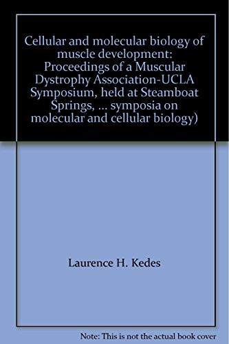 9780845126929: Cellular and molecular biology of muscle development: Proceedings of a Muscular Dystrophy Association-UCLA Symposium, held at Steamboat Springs, ... symposia on molecular and cellular biology)