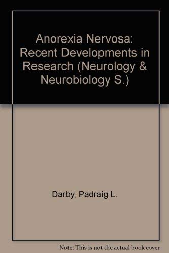 Stock image for Anorexia Nervosa: Recent Developments in Research (Neurology & Neurobiology S.) for sale by Collina Books
