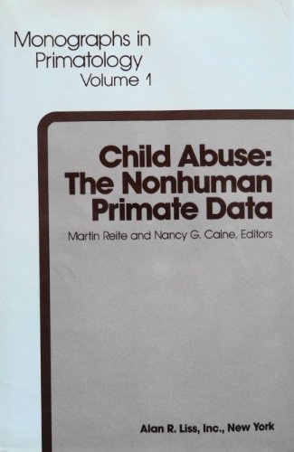 Stock image for Child Abuse The Nonhuman Primate Data for sale by Isaiah Thomas Books & Prints, Inc.