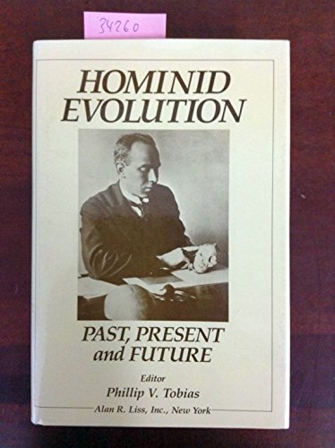 Stock image for Hominid Evolution : Past, Present, and Future: Proceedings of the Taung Diamond Jubilee International Symposium, Johannesburg and Mmabatho, Southern Africa, 27th January-4th February 1985 for sale by Better World Books