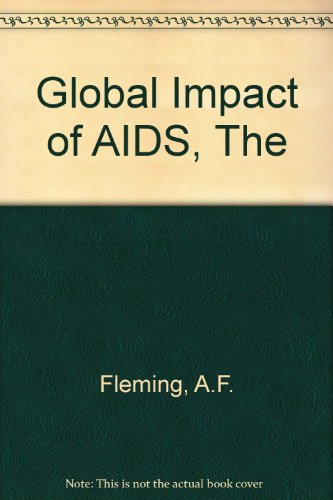 Imagen de archivo de The Global Impact of AIDS : Proceedings of the First International Conference on the Global Impact of AIDS, Co-Sponsored by the World Health organization and the London School of Hygiene and Tropical Medicine, Held in London, March 8-10, 1988 a la venta por Better World Books